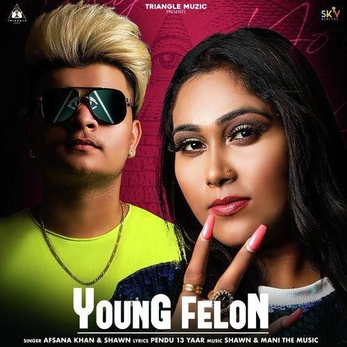 Young Felon Afsana Khan, Shawn mp3 song free download, Young Felon Afsana Khan, Shawn full album