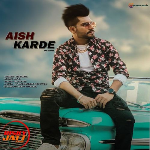 Aish Karde Dj Flow mp3 song free download, Aish Karde Dj Flow full album