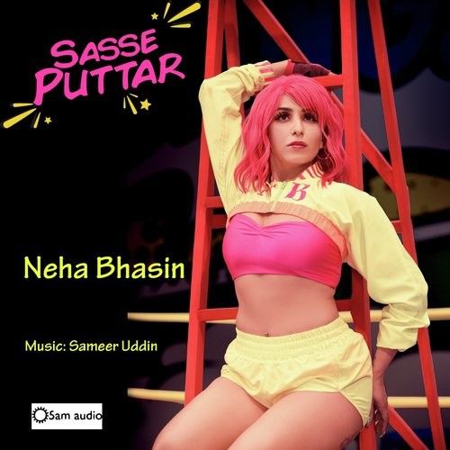 Sasse Puttar Neha Bhasin mp3 song free download, Sasse Puttar Neha Bhasin full album