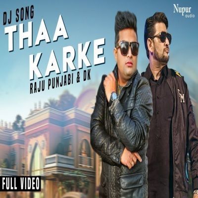 Thaa Karke Raju Punjabi mp3 song free download, Thaa Karke Raju Punjabi full album