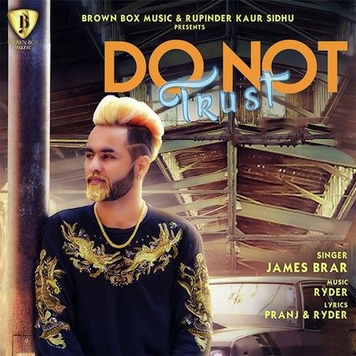 Do Not Trust James Brar mp3 song free download, Do Not Trust James Brar full album