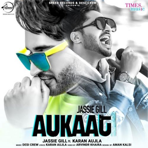 Aukaat Jassi Gill mp3 song free download, Aukaat (Desi Crew Vol1) Jassi Gill full album