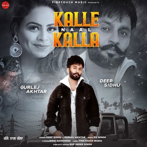 Kalle Naal Kalla Deep Sidhu, Gurlej Akhtar mp3 song free download, Kalle Naal Kalla Deep Sidhu, Gurlej Akhtar full album