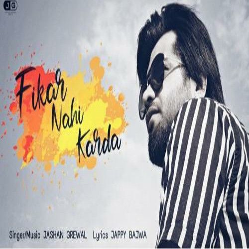 Fikar Nahi Karda Jashan Grewal mp3 song free download, Fikar Nahi Karda Jashan Grewal full album