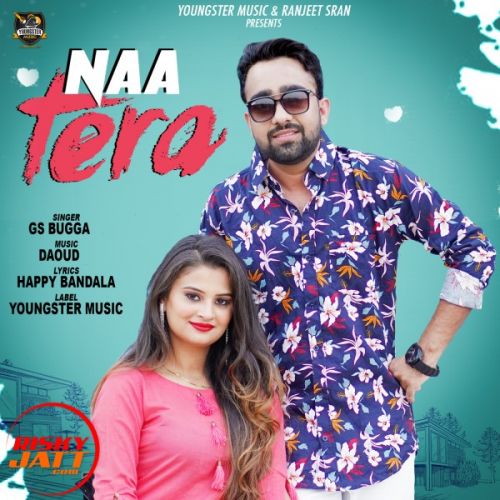 Naa Tera GS Bugga mp3 song free download, Naa Tera GS Bugga full album