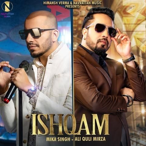 Ishqam Ali Quli Mirza, Mika Singh mp3 song free download, Ishqam Ali Quli Mirza, Mika Singh full album