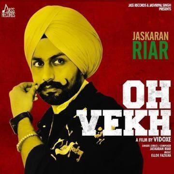 Oh Vekh Jaskaran Riar mp3 song free download, Oh Vekh Jaskaran Riar full album