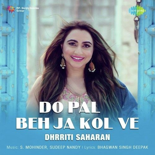 Do Pal Beh Ja Kol Ve Dhrriti Saharan mp3 song free download, Do Pal Beh Ja Kol Ve Dhrriti Saharan full album