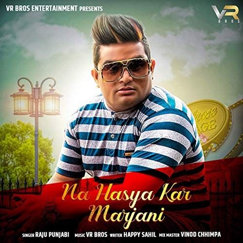 Na Hasya Kar Marjani Raju Punjabi mp3 song free download, Na Hasya Kar Marjani Raju Punjabi full album