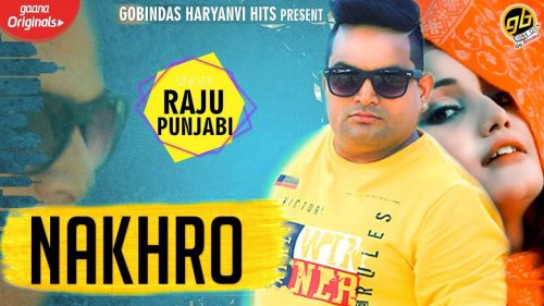 Nakhro Raju Punjabi mp3 song free download, Nakhro Raju Punjabi full album