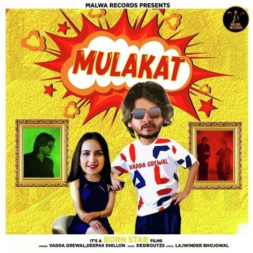 Mulakat Vadda Grewal, Deepak Dhillon mp3 song free download, Mulakat Vadda Grewal, Deepak Dhillon full album