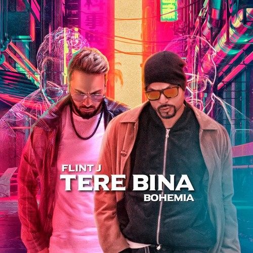 Tere Bina Flint J, Bohemia mp3 song free download, Tere Bina Flint J, Bohemia full album