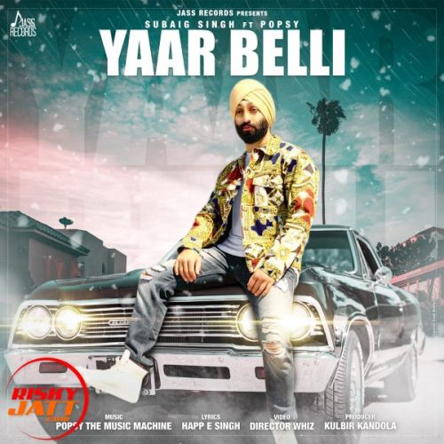 Yaar Belli Subaig Singh, Popsy mp3 song free download, Yaar Belli Subaig Singh, Popsy full album