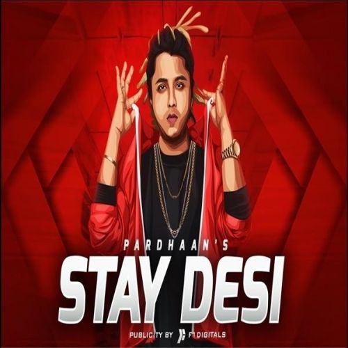 Stay Desi Pardhaan mp3 song free download, Stay Desi Pardhaan full album