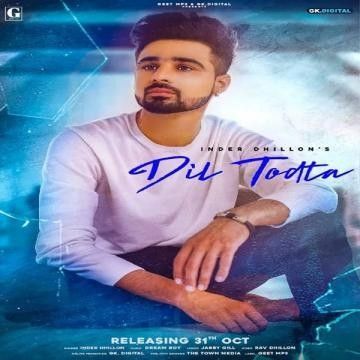 Dil Todta Inder Dhillon mp3 song free download, Dil Todta Inder Dhillon full album