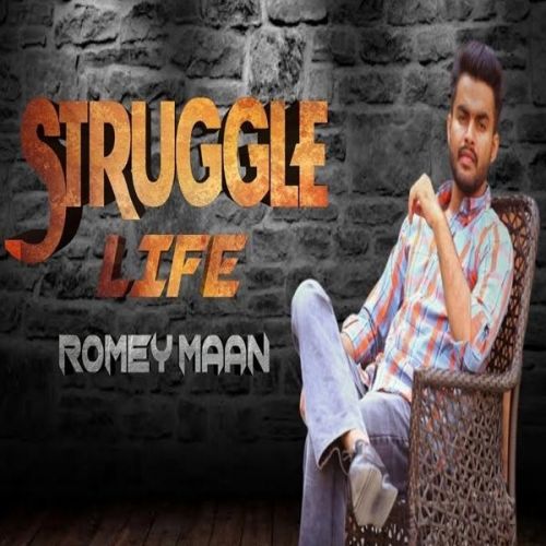 Struggle Life Romey Maan mp3 song free download, Struggle Life Romey Maan full album