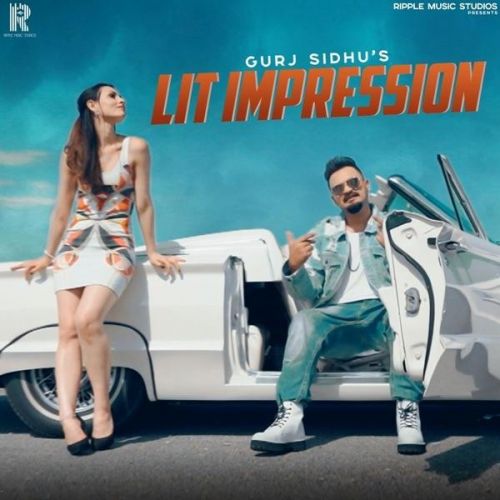 Lit Impression Gurj Sidhu mp3 song free download, Lit Impression Gurj Sidhu full album