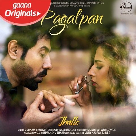 Pagalpan (Jhalle) Gurnam Bhullar mp3 song free download, Pagalpan (Jhalle) Gurnam Bhullar full album