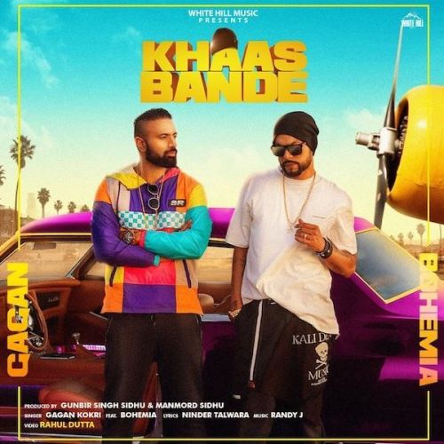 Khaas Bande Gagan Kokri, Bohemia mp3 song free download, Khaas Bande Gagan Kokri, Bohemia full album