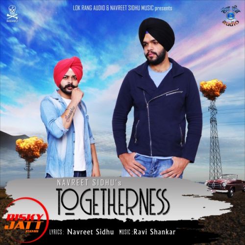 Togetherness Navreet Sidhu mp3 song free download, Togetherness Navreet Sidhu full album