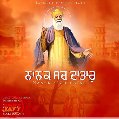 Nanak Sach Datar Jasmeet Singh mp3 song free download, Nanak Sach Datar Jasmeet Singh full album