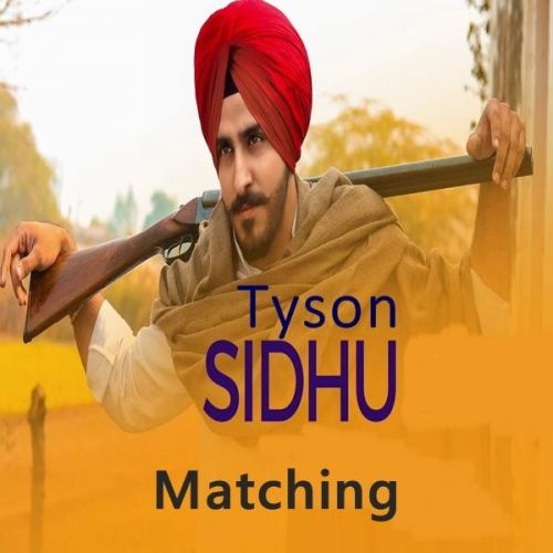 Matching Tyson Sidhu mp3 song free download, Matching Tyson Sidhu full album