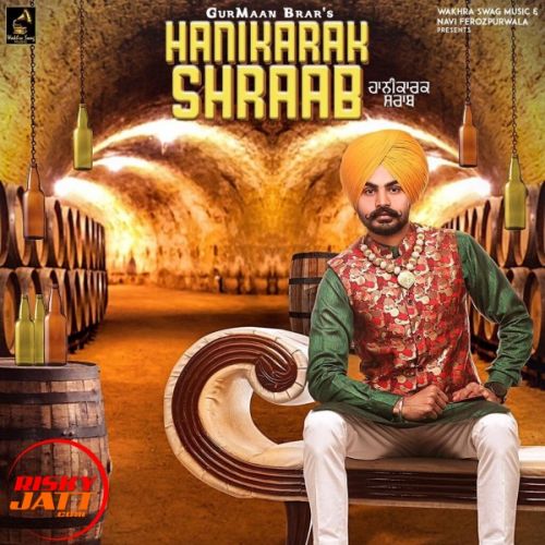 Hanikara shraab GurMaan Brar mp3 song free download, Hanikara shraab GurMaan Brar full album