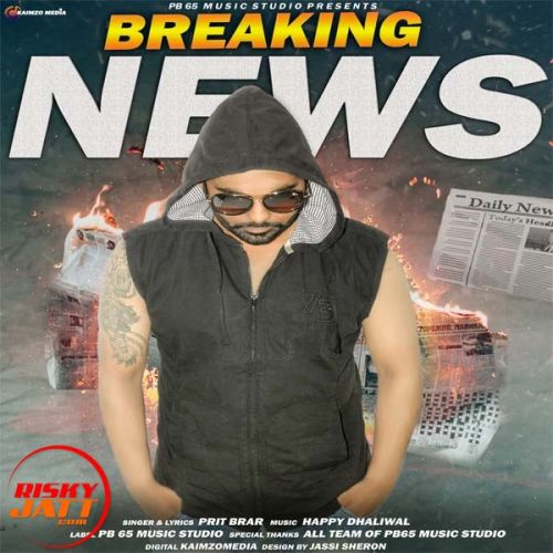 Breaking News Prit Brar mp3 song free download, Breaking News Prit Brar full album