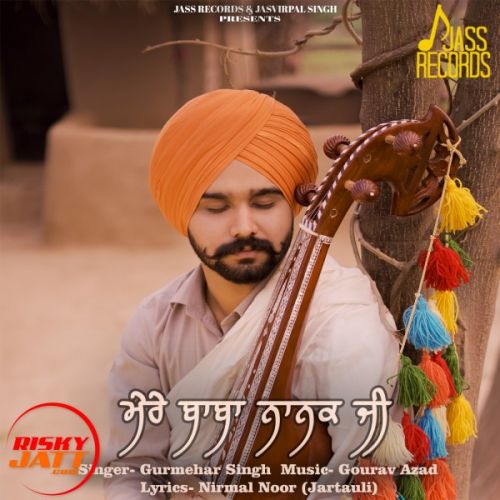 Mere Baba Nanak Ji Gurmehar Singh mp3 song free download, Mere Baba Nanak Ji Gurmehar Singh full album