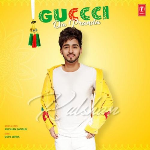 Guccci Da Pranda Kulshan Sandhu mp3 song free download, Guccci Da Pranda Kulshan Sandhu full album