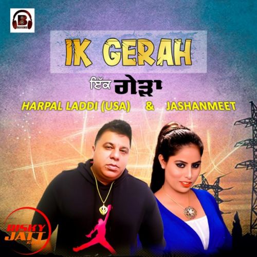 Ikk Gerah Harpal Laddi, Jashanmeet mp3 song free download, Ikk Gerah Harpal Laddi, Jashanmeet full album