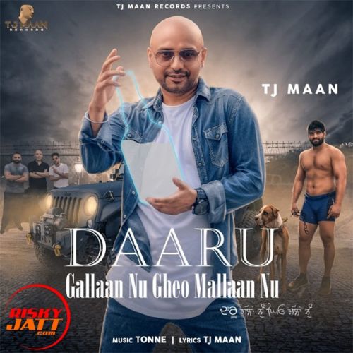 Daaru Gallaan Nu Gheo Mallaan Nu Tj Maan mp3 song free download, Daaru Gallaan Nu Gheo Mallaan Nu Tj Maan full album