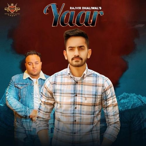 Yaar Rajvir Dhaliwal mp3 song free download, Yaar Rajvir Dhaliwal full album