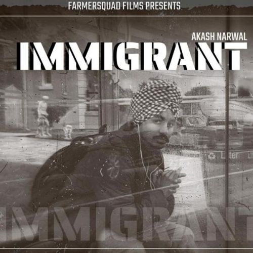 Immigrant Akash Narwal mp3 song free download, Immigrant Akash Narwal full album