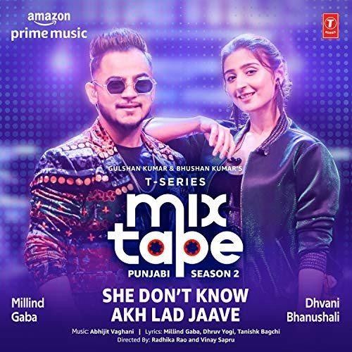 She Dont Know-Akh Lad Jaave (T-Series Mixtape Punjabi Season 2) Millind Gaba, Dhvani Bhanushali mp3 song free download, She Dont Know-Akh Lad Jaave (T-Series Mixtape Punjabi Season 2) Millind Gaba, Dhvani Bhanushali full album