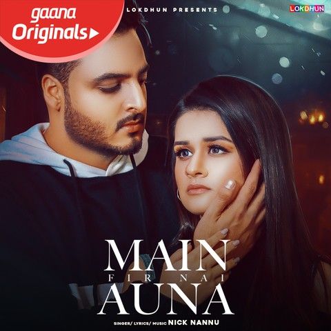 Main Fir Nai Auna Nick Nannu mp3 song free download, Main Fir Nai Auna Nick Nannu full album