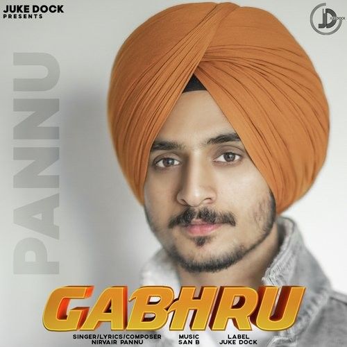 Gabhru Nirvair Pannu mp3 song free download, Gabhru Nirvair Pannu full album