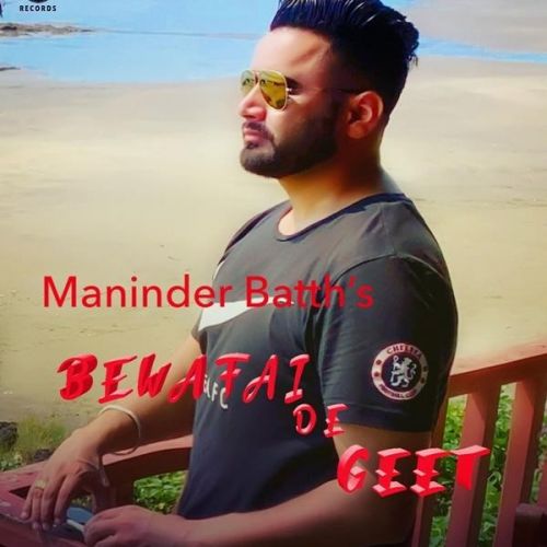 Bewafai De Geet Maninder Batth mp3 song free download, Bewafai De Geet Maninder Batth full album