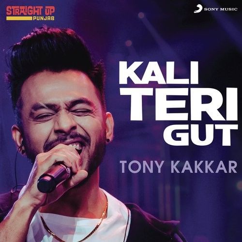 Kali Teri Gut (Folk Recreation) Tony Kakkar mp3 song free download, Kali Teri Gut (Folk Recreation) Tony Kakkar full album