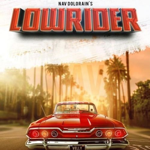 Lowrider Nav Dolorain mp3 song free download, Lowrider Nav Dolorain full album