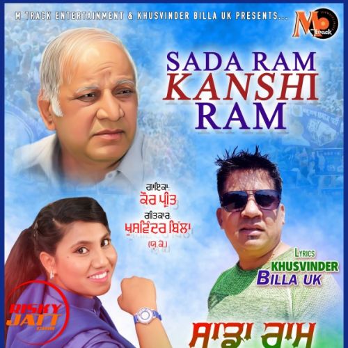 Sada Ram Kanshi Ram Kaur Preet mp3 song free download, Sada Ram Kanshi Ram Kaur Preet full album