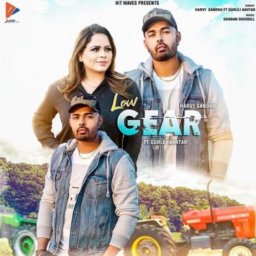 Low Gear Harvy Sandhu, Gurlej Akhtar mp3 song free download, Low Gear Harvy Sandhu, Gurlej Akhtar full album