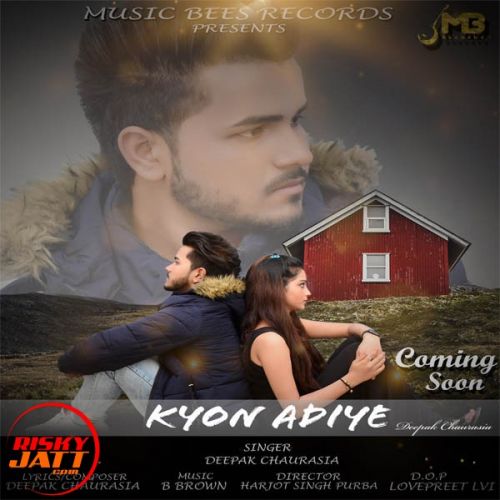 Kyon Adiye Deepak Chaurasiya mp3 song free download, Kyon Adiye Deepak Chaurasiya full album