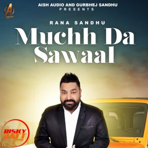 Muchh Da Sawaal Rana Sandhu mp3 song free download, Muchh Da Sawaal Rana Sandhu full album