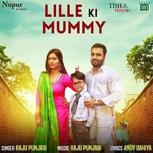 Lille Ki Mummy Raju Punjabi mp3 song free download, Lille Ki Mummy Raju Punjabi full album