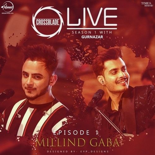 Main Teri Ho Gayi-Sohnea (Crossblade Live Season 1) Millind Gaba, Gurnazar Chattha mp3 song free download, Main Teri Ho Gayi-Sohnea (Crossblade Live Season 1) Millind Gaba, Gurnazar Chattha full album