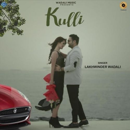 Kulli Lakhwinder Wadali mp3 song free download, Kulli Lakhwinder Wadali full album