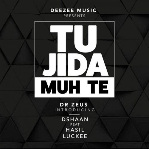 Tu Jida Muh Te Dr Zeus, Dshaan, Hasil, Luckee mp3 song free download, Tu Jida Muh Te Dr Zeus, Dshaan, Hasil, Luckee full album