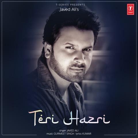 Teri Hazri Javed Ali mp3 song free download, Teri Hazri Javed Ali full album