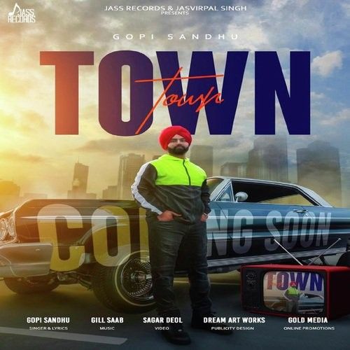 Town Gopi Sandhu mp3 song free download, Town Gopi Sandhu full album